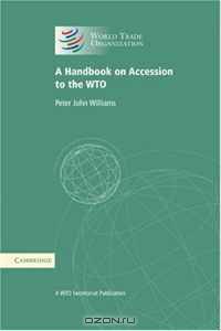 A Handbook on Accession to the WTO: A WTO Secretariat Publication (World Trade Organization)