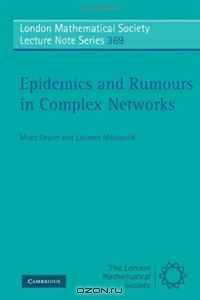 Epidemics and Rumours in Complex Networks (London Mathematical Society Lecture Note Series)