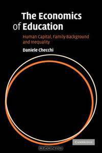 The Economics of Education: Human Capital, Family Background and Inequality