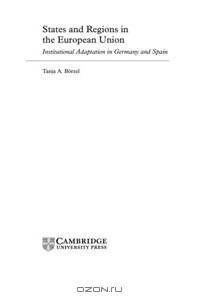 States and Regions in the European Union: Institutional Adaptation in Germany and Spain