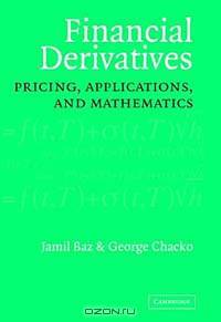 Financial Derivatives: Pricing, Applications, and Mathematics