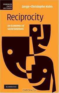 Reciprocity: An Economics of Social Relations (Federico Caffe Lectures)