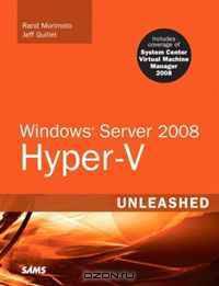 Windows Server 2008 Hyper-V: Unleashed