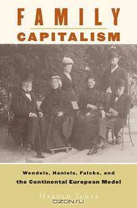 Family Capitalism: Wendels, Haniels, Falcks, and the Continental European Model