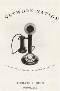 Network Nation: Inventing American Telecommunications