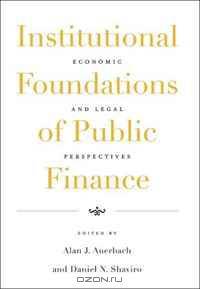 Institutional Foundations of Public Finance: Economic and Legal Perspectives