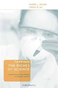 Tapping the Riches of Science: Universities and the Promise of Economic Growth