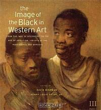 The Image of the Black in Western Art: Volume 3: From the "Age of Discovery" to the Age of Abolition: Part 1: Artists of the Renaissance and Baroque