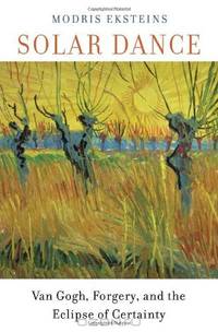 Solar Dance: Van Gogh, Forgery, and the Eclipse of Certainty