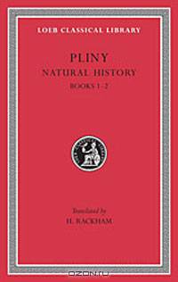 Pliny: Natural History, Volume I, Books 1-2