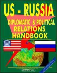 US - Saudi Arabia Diplomatic and Political Relations Handbook (World Diplomatic and International Contacts Library)