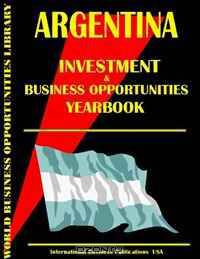 Argentina Business & Investment Opportunities Yearbook