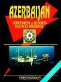 Azerbaijan Government And Business Contacts Handbook (World Business, Investment and Government Library) (World Business, Investment and Government Library)