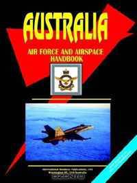Australia Air Force Handbook (World Business, Investment and Government Library) (World Business, Investment and Government Library)