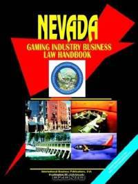 Nevada Gaming Industry Business Law Handbook (World Business, Investment and Government Library)