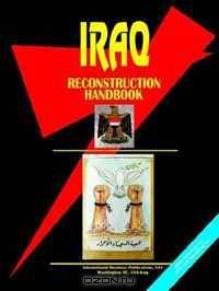 Iraq Reconstruction Handbook (World Business, Investment and Government Library) (World Business, Investment and Government Library)