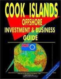 Cook Islands Offshore Investment and Business Guide (World Country Study Guide Library)
