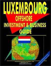 Luxembourg Offshore Investment and Business Guide (World Business Intelligence Library) (World Business Intelligence Library)