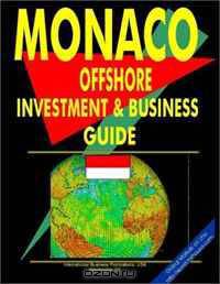 Monaco Offshore Investment and Business Guide (World Investment and Business Guide Library) (World Investment and Business Guide Library)