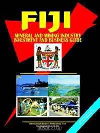 Fiji Mineral & Mining Sector Investment And Business Guide (World Business, Investment and Government Library) (World Business, Investment and Government Library)