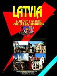 Latvia Ecology & Nature Protection Handbook (World Business, Investment and Government Library) (World Business, Investment and Government Library)