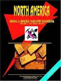 North America Mining And Mineral Industry Handbook: Usa - Basic Metals