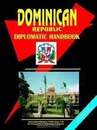 Dominican Republic Diplomatic Handbook (World Business, Investment and Government Library) (World Business, Investment and Government Library)