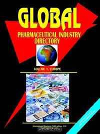 Global Pharmaceutical Industry Directory, Vol. 1 Europe (World Business, Investment and Government Library) (World Business, Investment and Government Library)