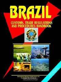 Brazil Customs, Trade Regulations And Procedures Handbook (World Business, Investment and Government Library) (World Business, Investment and Government Library)