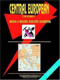 Central European Countreis Mining And Mineral Industry Handbook