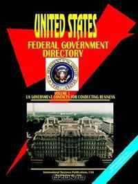 US Federal Government Directory, Vol.1 Business (World Business, Investment and Government Library) (World Business, Investment and Government Library)