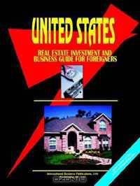 US Residential Real Estate Investment & Business Guide for Foreigners (World Business, Investment and Government Library) (World Business, Investment and Government Library)