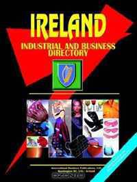Ireland Industrial and Business Directory (World Business, Investment and Government Library) (World Business, Investment and Government Library)