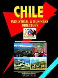 Chile Industrial And Business Directory (World Business, Investment and Government Library) (World Business, Investment and Government Library)