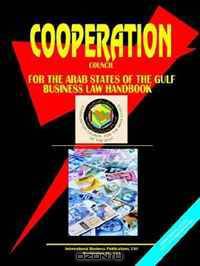 Cooperation Council of the Arab States for the Gulf Business Law Handbook (Global Investment and Business Library) (Global Investment and Business Library)