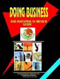 Doing Business And Investing in Mexico (World Business, Investment and Government Library) (World Business, Investment and Government Library)