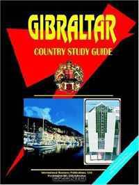 Gibraltar Country Study Guide (World Business and Investment Opportunities Library) (World Business and Investment Opportunities Library)
