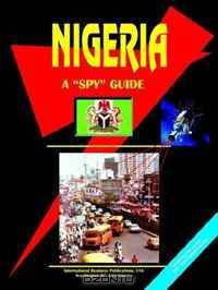 Nigeria: A Spy Guide (World Investment and Business Guide Library) (World Investment and Business Guide Library)