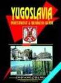 Yugoslavia Investment And Business Guide
