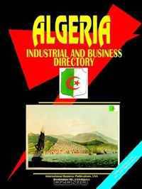 Algeria Industrial And Business Directory (World Business, Investment and Government Library) (World Business, Investment and Government Library)