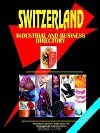 Switzerland Industrial and Business Directory (World Business, Investment and Government Library) (World Business, Investment and Government Library)
