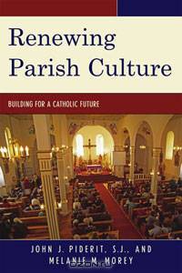 Renewing Parish Culture: Building for a Catholic Future