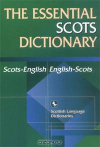 The Essential Scots Dictionary: Scots/English -English/Scots