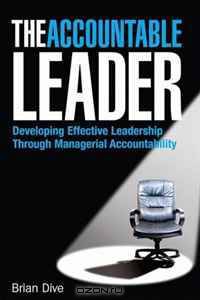 The Accountable Leader: Developing Effective Leadership through Managerial Accountability