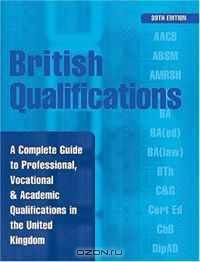 British Qualifications: A Complete Guide to Professional. Vocational and Academic Qualifications in the UK (British Qualifications (Paperback))