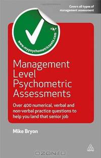 Management Level Psychometric Assessments: Over 400 Numerical, Verbal and Non-verbal Practice Questions to Help You Land that Senior Job (Testing Series)