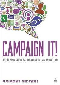Campaign It!: Achieving Success Through Communication