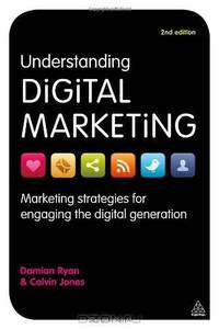 Understanding Digital Marketing: Marketing Strategies for Engaging the Digital Generation
