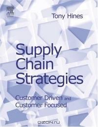 Supply Chain Strategies: Customer Driven and Customer Focused