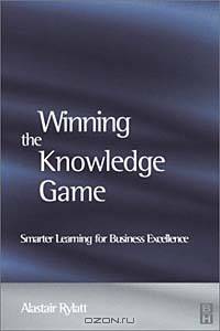 Winning the Knowledge Game : Smarter Learning for Business Excellence